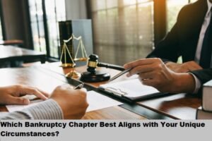 Which Bankruptcy Chapter Best Aligns with Your Unique Circumstances?
