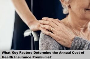 What Key Factors Determine the Annual Cost of Health Insurance Premiums?