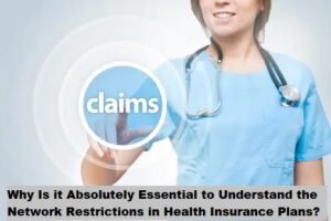 Why Is it Absolutely Essential to Understand the Network Restrictions in Health Insurance Plans?